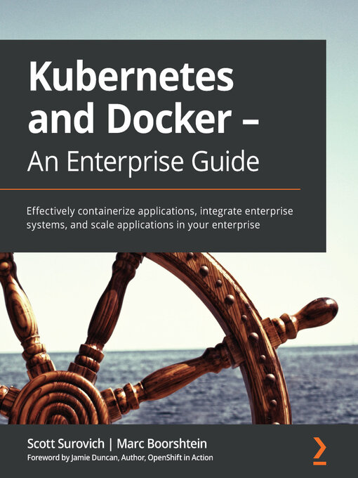 Title details for Kubernetes and Docker--An Enterprise Guide by Scott Surovich - Available